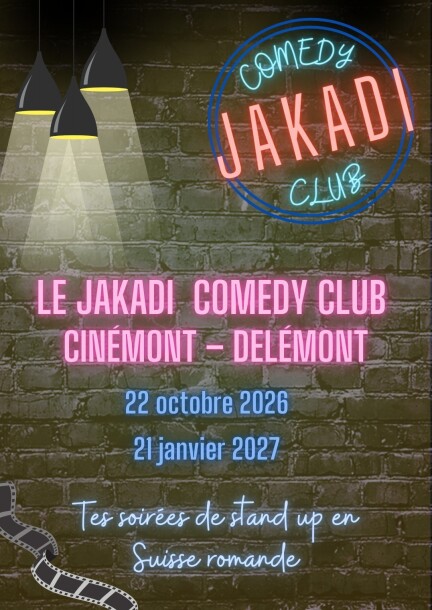 Jakadi Comedy Club – Delémont - Humor und Komödie - Cinemont