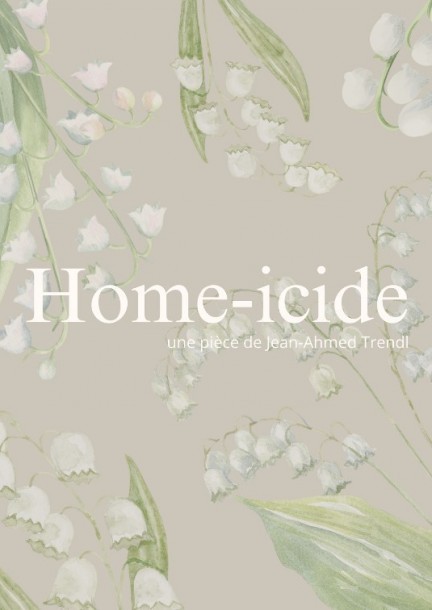 Home-icide - Théâtre et arts vivants
