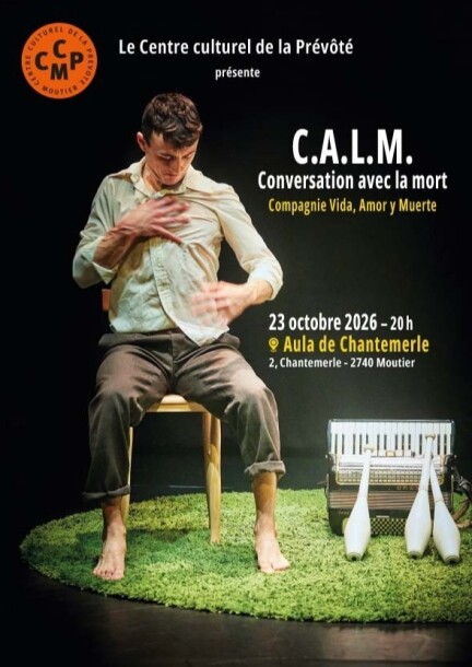 C.A.L.M. - Conversation avec la mort - Théâtre et arts vivants - Aula de Chantemerle - Moutier