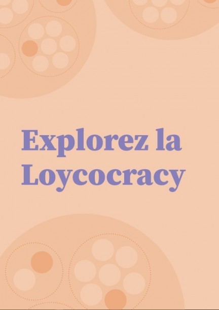 Explorez la Loycocracy - Workshops und Praktika