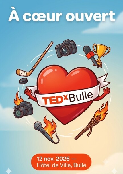 TEDxBulle 2026 - A coeur ouvert - Konferenzen - Hôtel de Ville de Bulle