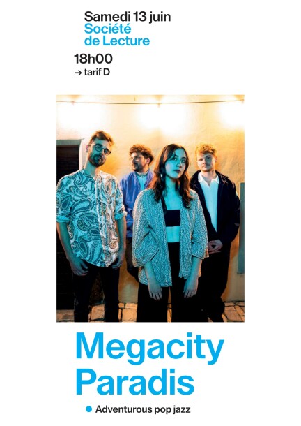 Samedi 13 juin – 1er concert – Megacity Paradis - Concerts - Société de Lecture