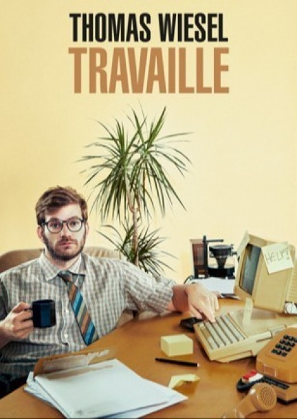 Thomas Wiesel travaille - Humour et comédie - Théâtre de Terre Sainte, Coppet