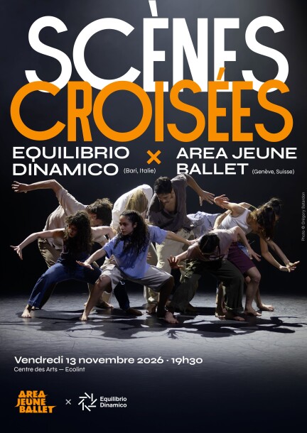 Scènes croisées - Danse - Centre des arts - Auditorium