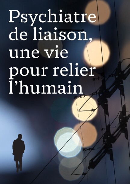 Psychiatre de liaison, une vie pour relier l'humain - Cinéma - Salle Paderewski, Casino de Montbenon, Lausanne