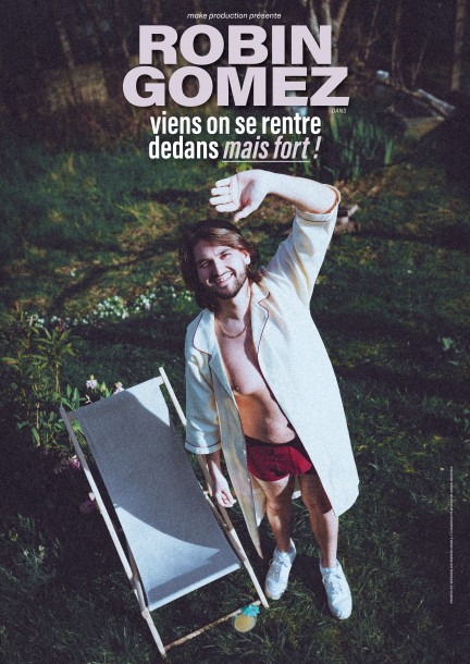 Robin Gomez "Viens on se rentre dedans mais fort" - Humour and comedy