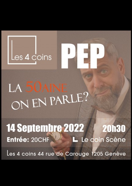 La cinquantaine on en parle? par Pep - One Man Show - Theatre and performing arts