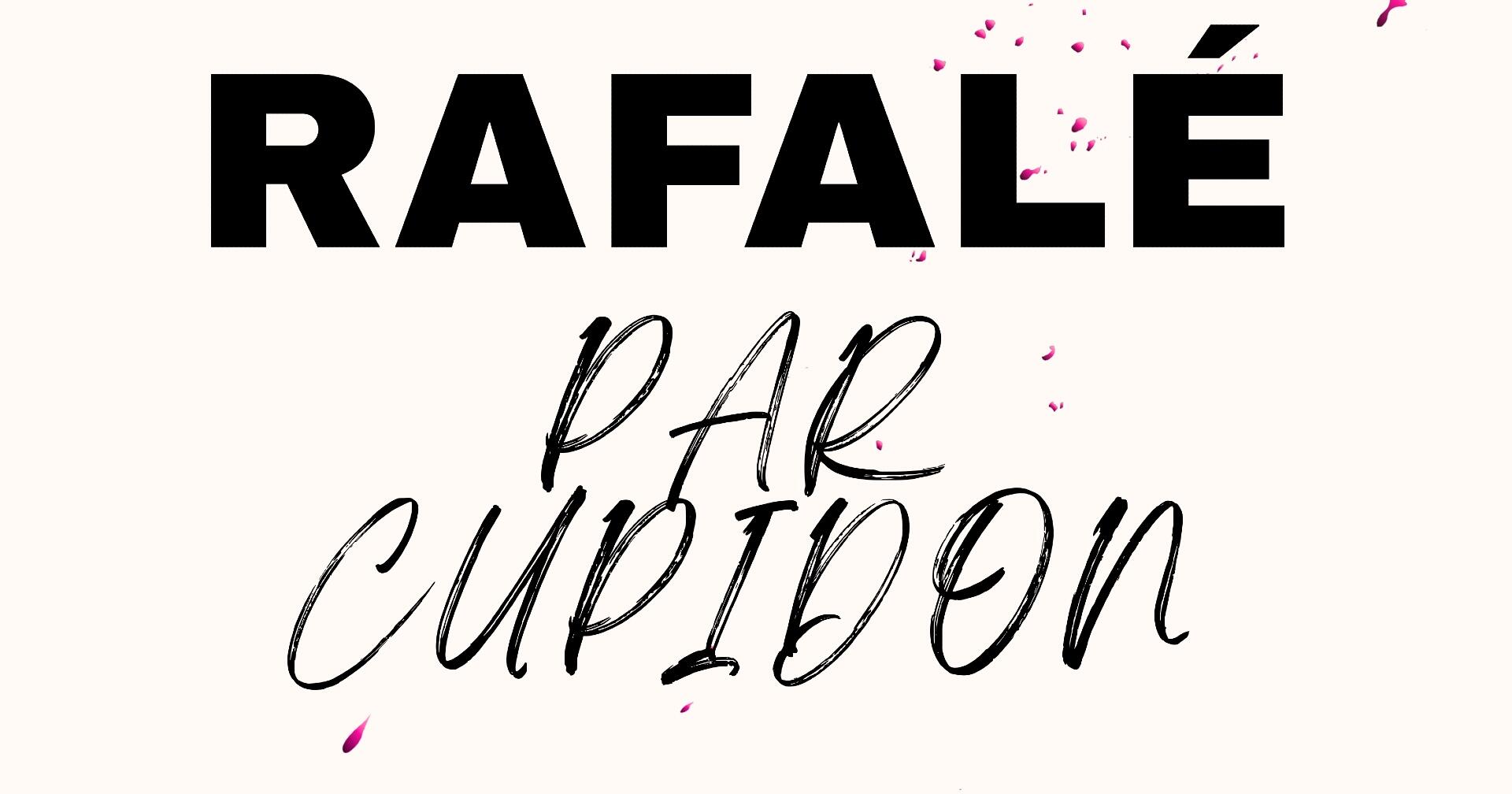 Rafalé par Cupidon